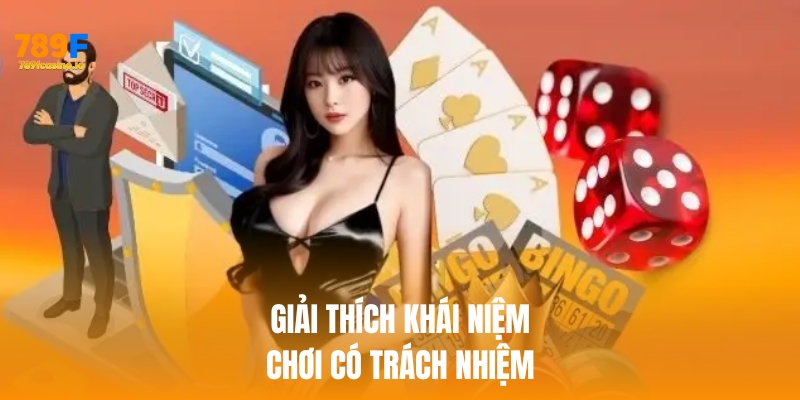 Giải thích sơ lược khái niệm chơi có trách nhiệm