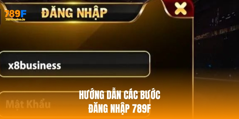 Cách đăng nhập 789F an toàn, nhanh chóng và hiệu quả nhất Hướng dẫn các bước đăng nhập 789f đơn giản