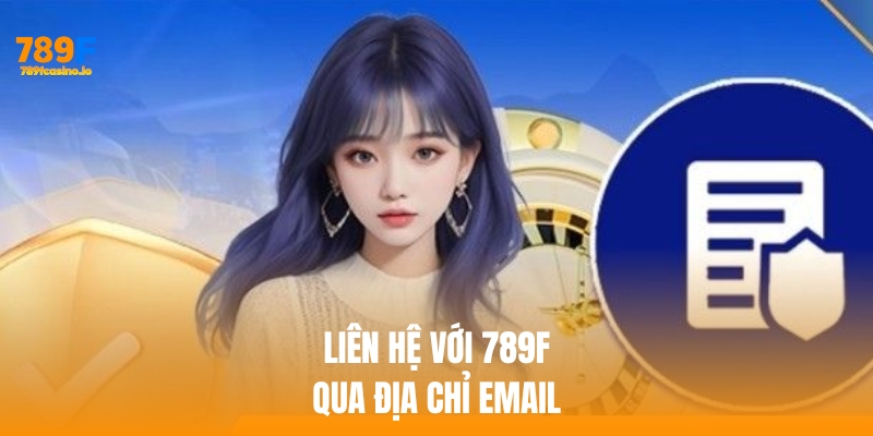 Liên hệ với nhà cái 789f qua địa chỉ email