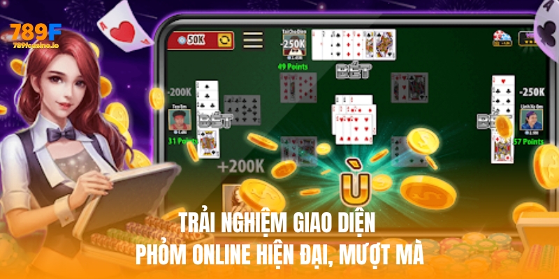 Bật mí 5 lý do nên chơi phỏm online tại nhà cái 789F Giao diện được thiết kế hiện đại, mượt mà