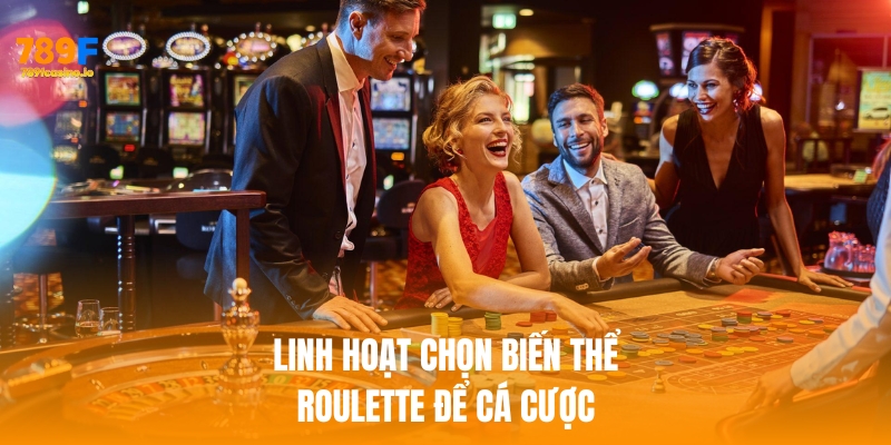 Bật mí 3 cách chơi cá cược Roulette 789F dễ thắng Linh hoạt chọn biến thể Roulette để chơi