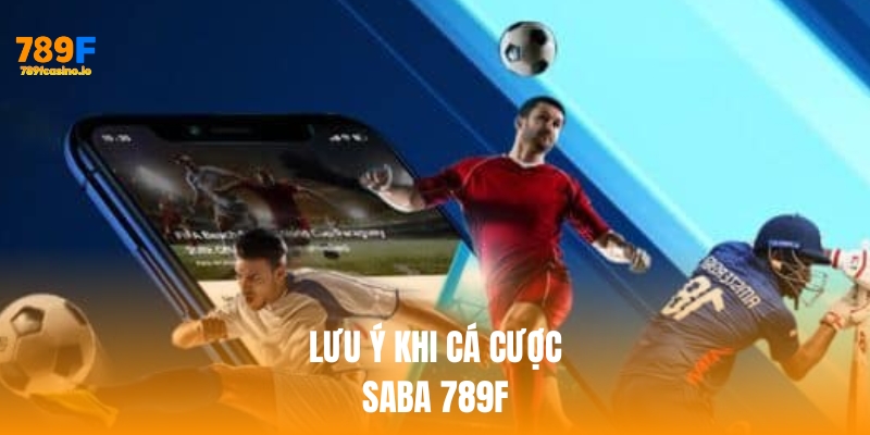 Lưu ý khi cá cược saba tại nhà cái 789f