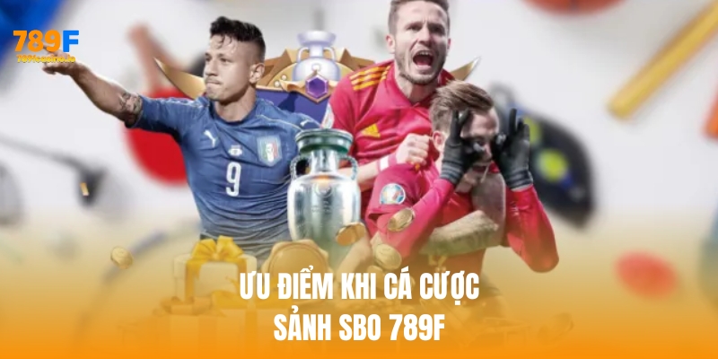 Ưu điểm khi cá cược SBO 789f