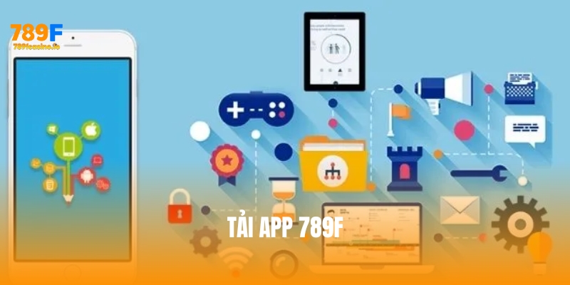 Hướng dẫn tải app 789F nhanh chóng, an toàn trên mọi thiết bị Hướng dẫn tải app 789F nhanh chóng, an toàn trên mọi thiết bị